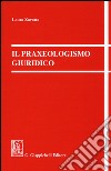 Il praxeologismo giuridico libro