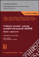 Il bilancio secondo i principi contabili internazionali IAS/IFRS. Regole e applicazioni libro