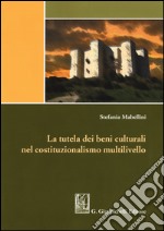 La tutela dei beni culturali nel costituzionalismo multilivello