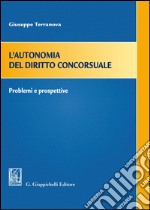 L'autonomia del diritto concorsuale. Problemi e prospettive libro