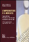 L'imprenditore e il mercato. Imprenditore, procedure concorsuali, contratti commerciali libro di Montanari Massimo Pederzini Elisabetta