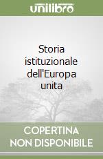 Storia istituzionale dell'Europa unita libro