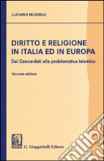 Diritto e religione in Italia ed in Europa. Dai concordati alla problematica islamica libro