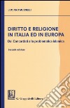 Diritto e religione in Italia ed in Europa. Dai concordati alla problematica islamica libro di Musselli Luciano Madonna M. (cur.) Tira A. (cur.) Varalda C. E. (cur.)