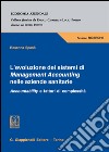 L'evoluzione dei sistemi di Management Accounting nelle aziende sanitarie. Accountability e fattori di complessità libro di Spanò Rosanna