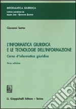 L'informatica giuridica e le tecnologie dell'informazione. Corso di informatica giuridica libro