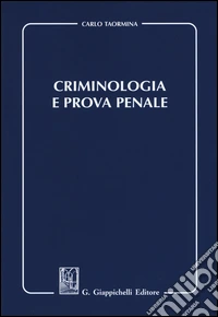 Criminologia e prova penale libro