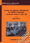 Lavoro ed esigenze dell'impresa fra diritto sostanziale e processo dopo il Jobs Act libro di Mazzotta O. (cur.)