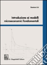 Introduzione ai modelli microeconomici fondamentali libro