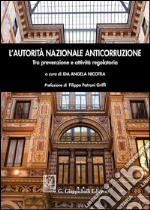 L'autorità nazionale anticorruzione. Tra prevenzione e attività regolatoria libro