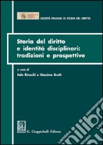 Storia del diritto e identità disciplinari: tradizioni e prospettive libro