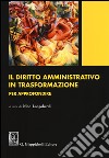 Il diritto amministrativo in trasformazione. Per approfondire libro