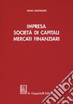 Impresa, società di capitali, mercati finanziari libro