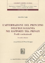 L'affermazione del principio dell'eguaglianza nei rapporti tra privati. Profili costituzionali libro