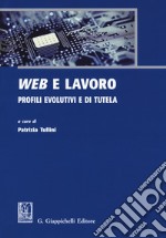 Web e lavoro. Profili evolutivi e di tutela libro