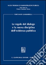 Le regole del dialogo e la nuova disciplina dell'evidenza pubblica libro