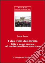 I due volti del diritto. Élite e uomo comune nel costituzionalismo americano libro