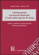 L'informazione nei mercati finanziari: il ruolo delle agenzie di rating. Origine, evoluzione e opzioni di policy del mercato dei giusdizi