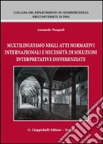 Multilinguismo negli atti normativi internazionali e necessità di soluzioni interpretative differenziate