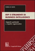 ERP e strumenti di business intelligence. Supporto gestionale e impatto organizzativo libro