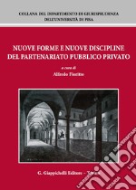 Nuove Forme E Nuove Discipline Del Partenariato Pubblico Privato libro