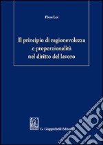 Il principio di ragionevolezza e proporzionalità nel diritto del lavoro libro