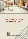 The strategic role of private label libro di Sansone Marcello