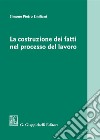 La costruzione dei fatti nel processo del lavoro libro