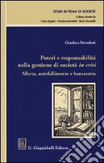 Poteri e responsabilità nella gestione di società in crisi. Allerta, autofallimento e bancarotta libro