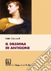 Il dilemma di Antigone libro di Ciaramelli Fabio
