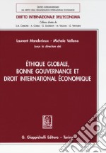 Éthique globale, bonne gouvernance et droit international économique. Ediz. italiana e francese libro