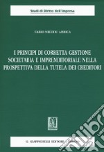 I principi di corretta gestione societaria e imprenditoriale nella prospettiva della tutela dei creditori