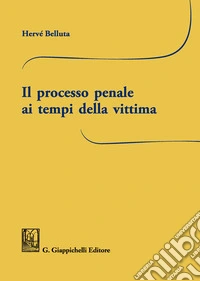 Il processo penale ai tempi della vittima