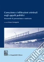 Corruzione e infiltrazioni criminali negli appalti pubblici. Strumenti di prevenzione e contrasto