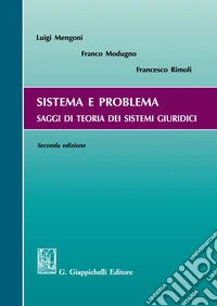 Sistema e problema. Saggi di teoria dei sistemi giuridici libro
