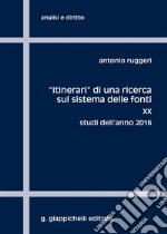 «Itinerari» di una ricerca sul sistema delle fonti. Vol. 20: Studi dell'anno 2016 libro