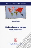 L'unione bancaria europea. Profili costituzionali libro di Ibrido Renato