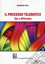 Il processo telematico. Tipi e differenze. Con aggiornamento online