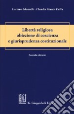 Libertà religiosa obiezione di coscienza e giurisprudenza costituzionale libro