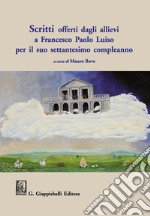 Scritti offerti dagli allievi a Francesco Paolo Luiso per il suo settantesimo compleanno libro