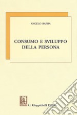 Consumo e sviluppo della persona libro