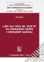 I limiti alla tutela del «Made in» fra integrazione europea e ordinamenti nazionali libro