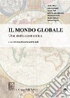 Il mondo globale Una storia economica. Con Contenuto digitale per download e accesso on line libro