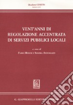 Vent'anni di regolazione accentrata di servizi pubblici locali. Dalla regolazione dell'energia alla regolazione dell'acqua e dei rifiuti libro