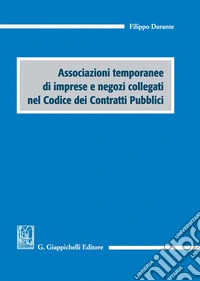 Associazioni temporanee di imprese e negozi collegati nel codice dei contratti pubblici libro