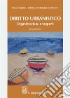 Diritto urbanistico. Organizzazione e rapporti libro