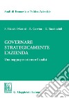 Governare strategicamente l'azienda. Una mappa per orientare l'analisi libro