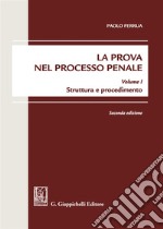 La prova nel processo penale. Vol. 1: Struttura e procedimento libro