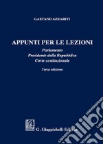 Appunti per le lezioni. Parlamento. Presidente della Repubblica. Corte costituzionale libro