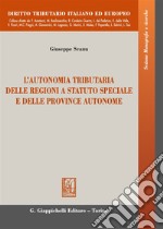 L'autonomia tributaria delle regioni a statuto speciale e delle province autonome libro